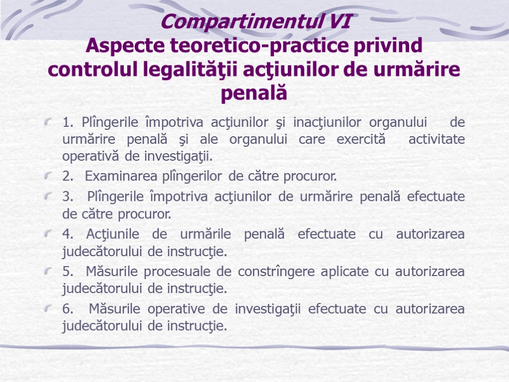 Compartimentul VI Aspecte teoretico-practice privind controlul legalităţii acţiunilor de urmărire penală 1. Plîngerile împotriva